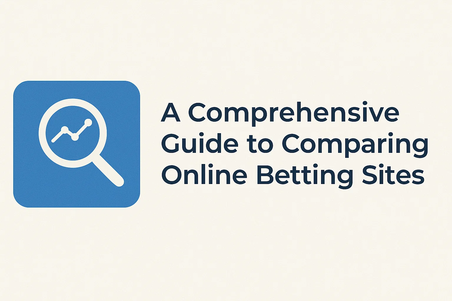 A Comprehensive Guide to Comparing Online Betting Sites