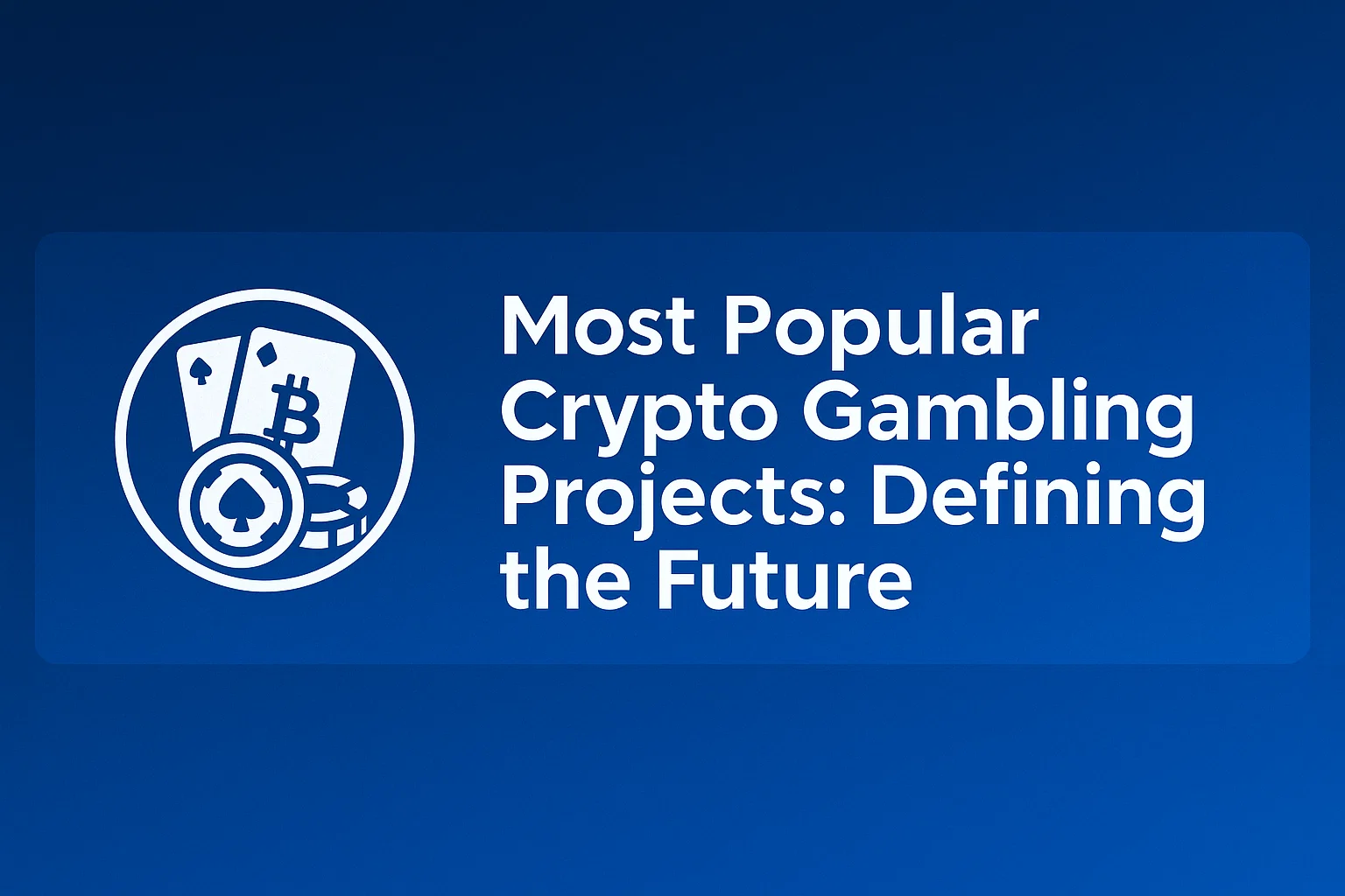 Most Popular Crypto Gambling Projects: Defining the Future