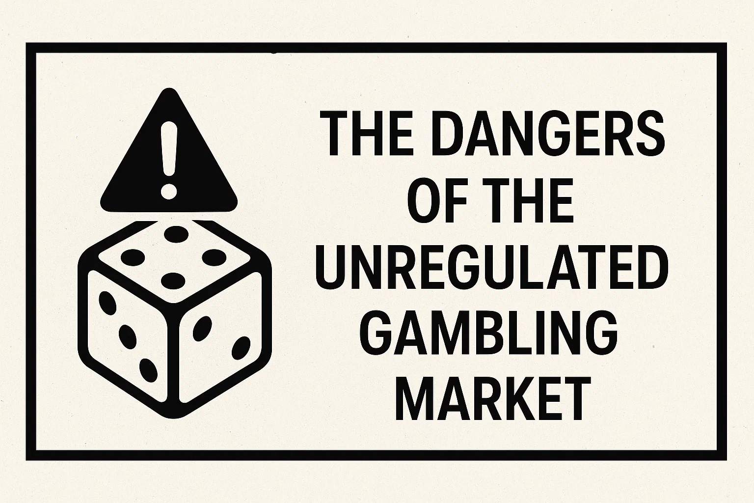 The dangers of the unregulated gambling market